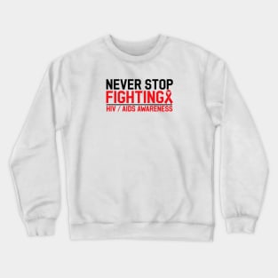 AIDS HIV Awareness Shirt, Never Stop Fighting Crewneck Sweatshirt